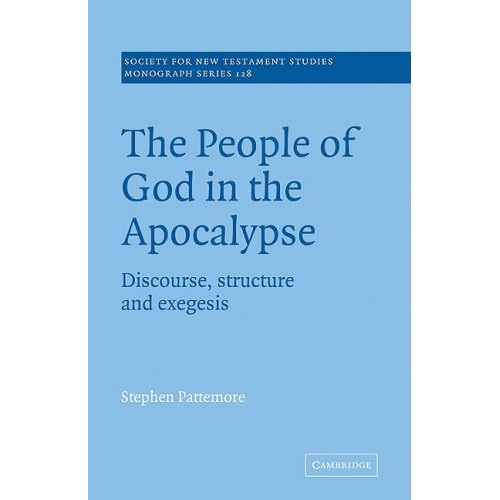 People of God in the Apocalypse: Discourse, Structure and Exegesis: 128 (Society for New Testament Studies Monograph Series, Series Number 128)