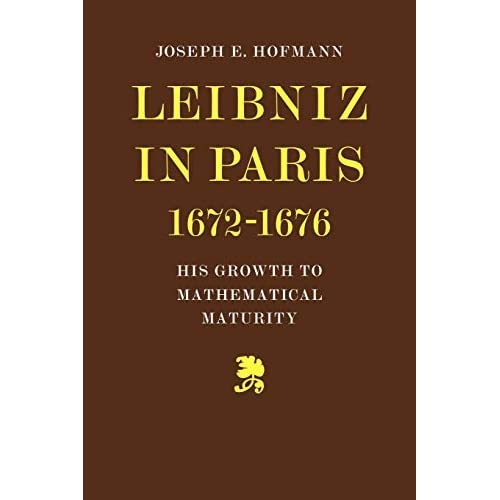 Leibniz in Paris 1672-1676: His Growth to Mathematical Maturity