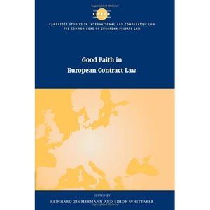 Good Faith in European Contract Law (The Common Core of European Private Law)