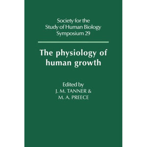 The Physiology of Human Growth (Society for the Study of Human Biology Symposium Series)