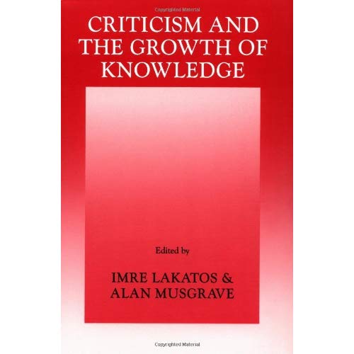 Criticism & the Growth of Knowledge: Proceedings of the International Colloquium in the Philosophy of Science, London, 1965: v. 4