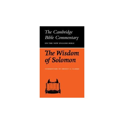 Cambridge Bible Commentaries: Cambridge Bible Commentaries: The Wisdom of Solomon (Cambridge Bible Commentaries on the Apocrypha)