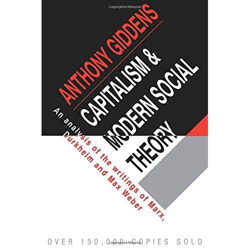 Capitalism and Modern Social Theory: An Analysis Of The Writings Of Marx, Durkheim And Max Weber