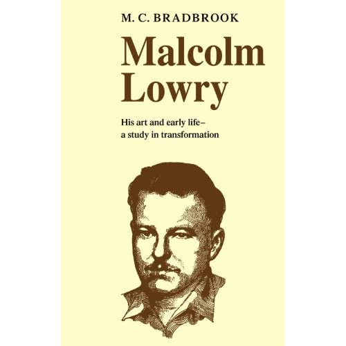 Malcolm Lowry: His Art and Early Life: A Study in Transformation