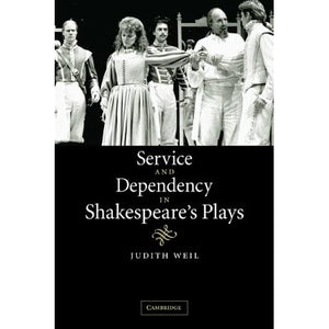 Service and Dependency in Shakespeare's Plays