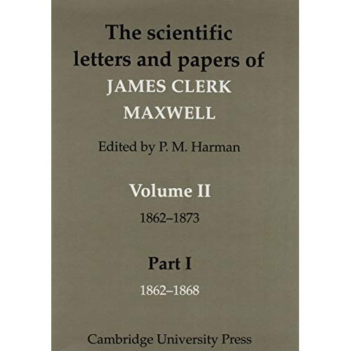 The Scientific Letters and Papers of James Clerk Maxwell 3 Volume Paperback Set (5 physical parts): The Scientific Letters and Papers of James Clerk Maxwell 2 Part Paperback Set: Volume 2