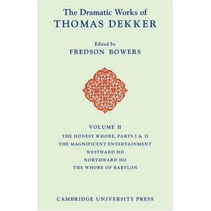 The Dramatic Works of Thomas Dekker: Volume 2 (The Dramatic Works of Thomas Dekker 8 Volume Paperback Set)