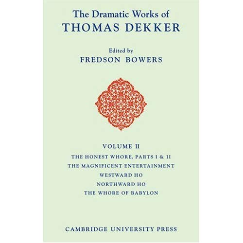 The Dramatic Works of Thomas Dekker: Volume 2 (The Dramatic Works of Thomas Dekker 8 Volume Paperback Set)