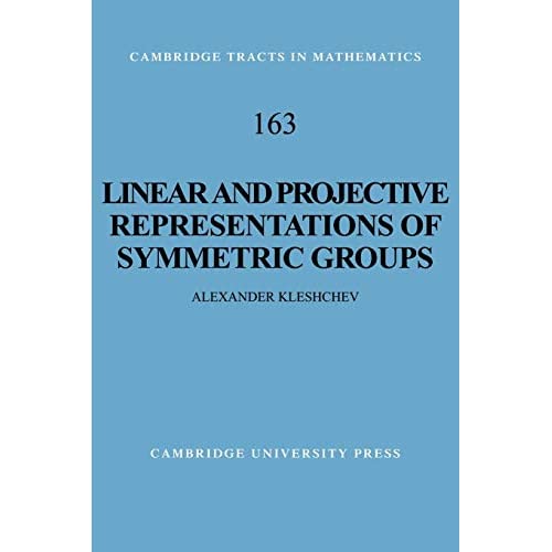 Linear and Projective Representations of Symmetric Groups: 163 (Cambridge Tracts in Mathematics, Series Number 163)