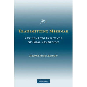 Transmitting Mishnah: The Shaping Influence of Oral Tradition