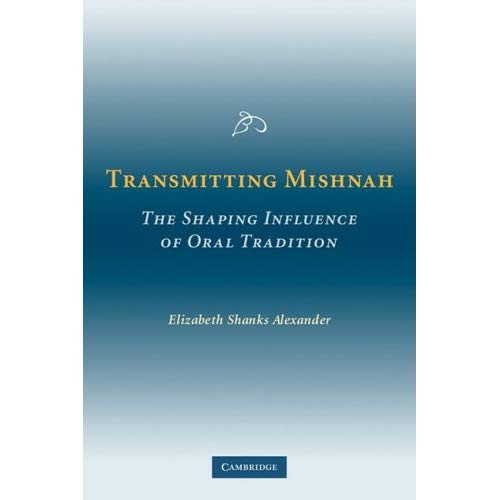 Transmitting Mishnah: The Shaping Influence of Oral Tradition