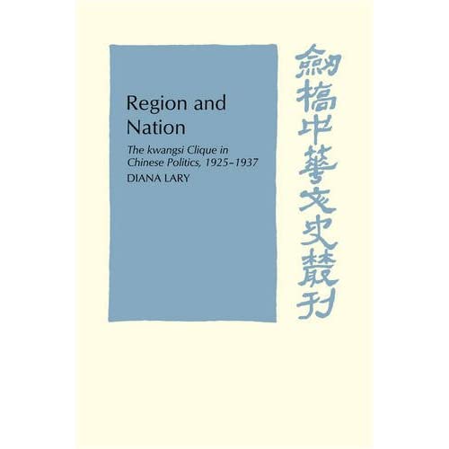 Region and Nation: The Kwangsi Clique in Chinese Politics 1925–1937 (Cambridge Studies in Chinese History, Literature and Institutions)