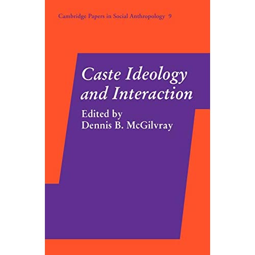 Caste Ideology and Interaction: 9 (Cambridge Papers in Social Anthropology, Series Number 9)