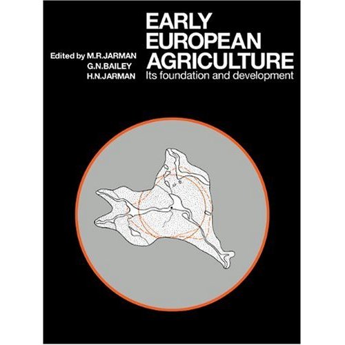 Early European Agriculture: Its Foundation and Development (Papers in Economic Prehistory)