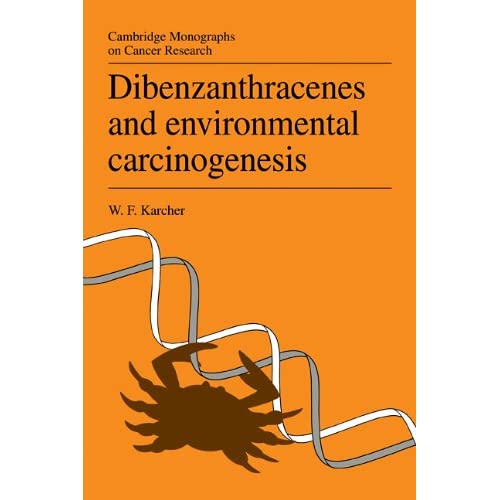 Dibenzanthracenes and Environmental Carcinogenesis (Cambridge Monographs on Cancer Research)