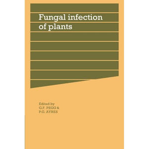 Fungal Infection of Plants: Symposium of the British Mycological Society: 13 (British Mycological Society Symposia, Series Number 13)