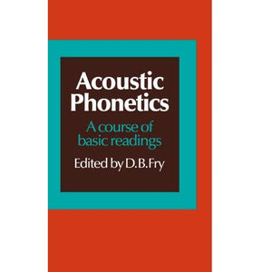 Acoustic Phonetics: A course of basic readings