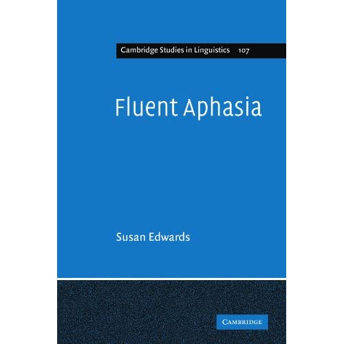 Fluent Aphasia: 107 (Cambridge Studies in Linguistics, Series Number 107)