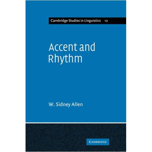 Accent and Rhythm: Prosodic Features of Latin and Greek: A Study in Theory and Reconstruction (Cambridge Studies in Linguistics)