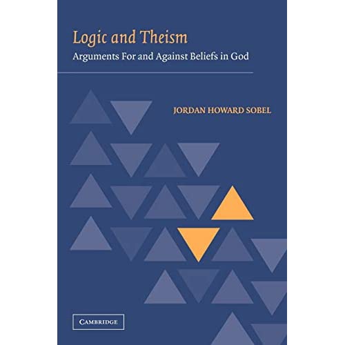 Logic and Theism: Arguments For and Against Beliefs in God