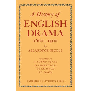 History of English Drama 1660-1900: Volume 6 (History of English Drama, 1660–1900 7 Volume Paperback Set (in 9 parts))