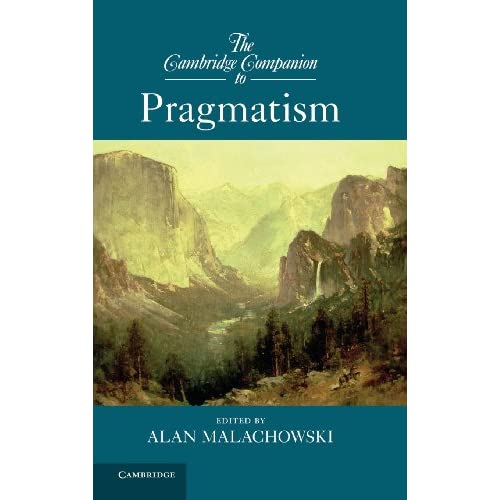 The Cambridge Companion to Pragmatism (Cambridge Companions to Philosophy)