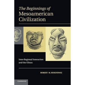 The Beginnings of Mesoamerican Civilization: Inter-Regional Interaction and the Olmec