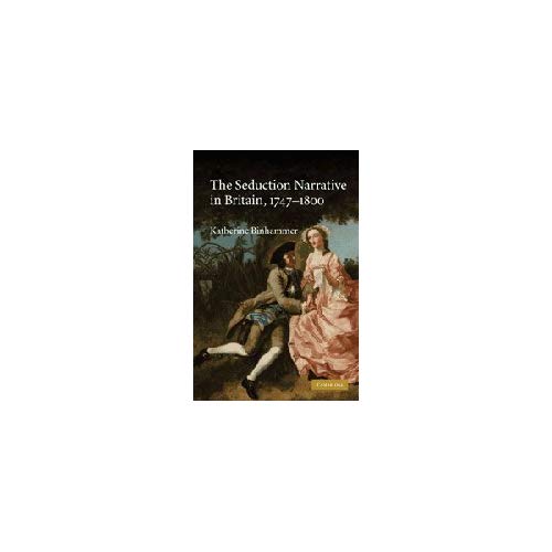 The Seduction Narrative in Britain, 1747–1800