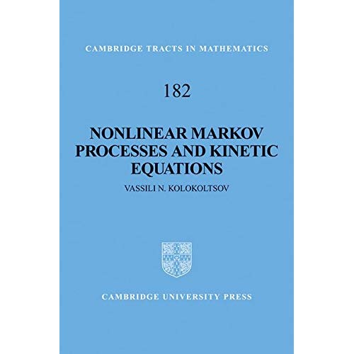 Nonlinear Markov Processes and Kinetic Equations (Cambridge Tracts in Mathematics)