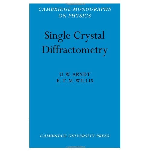 Single Crystal Diffractomety (Cambridge Monographs on Physics)