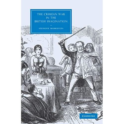 The Crimean War in the British Imagination: 68 (Cambridge Studies in Nineteenth-Century Literature and Culture, Series Number 68)