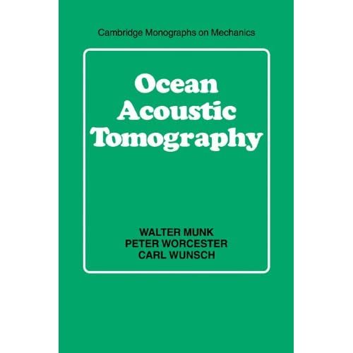 Ocean Acoustic Tomography (Cambridge Monographs on Mechanics)