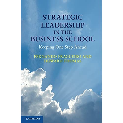 Strategic Leadership in the Business School: Keeping One Step Ahead