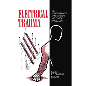 Electrical Trauma: The Pathophysiology, Manifestations and Clinical Management