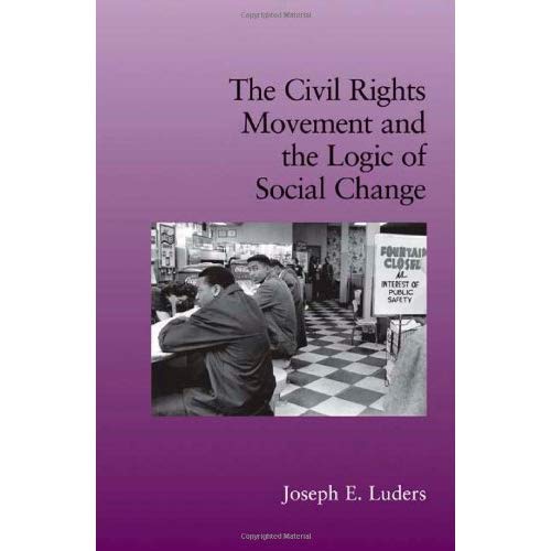 The Civil Rights Movement and the Logic of Social Change (Cambridge Studies in Contentious Politics)