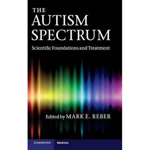 The Autism Spectrum: Scientific Foundations and Treatment (Cambridge Medicine (Hardcover))