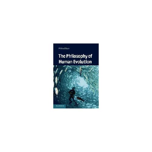 The Philosophy of Human Evolution (Cambridge Introductions to Philosophy and Biology)