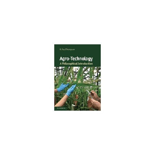 Agro-Technology (Cambridge Introductions to Philosophy and Biology)