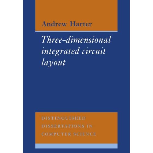 Three-Dimensional Integrated Circuit Layout (Distinguished Dissertations in Computer Science)