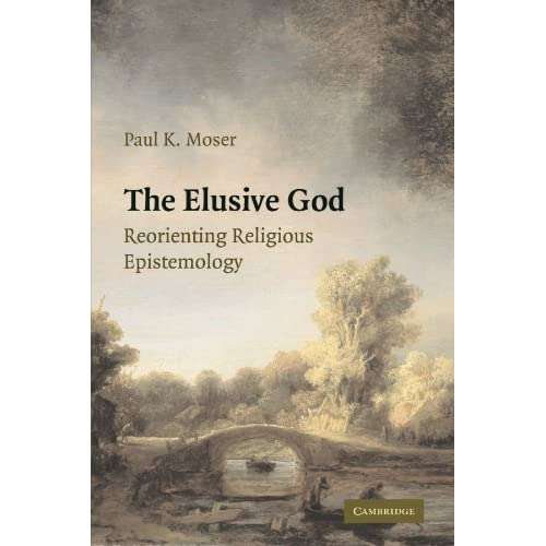 The Elusive God: Reorienting Religious Epistemology