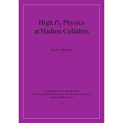 High Pt Physics at Hadron Colliders: 22 (Cambridge Monographs on Particle Physics, Nuclear Physics and Cosmology, Series Number 22)