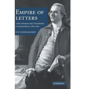 Empire of Letters: Letter Manuals and Transatlantic Correspondence, 1680-1820