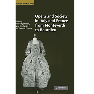 Opera and Society in Italy and France from Monteverdi to Bourdieu (Cambridge Studies in Opera)