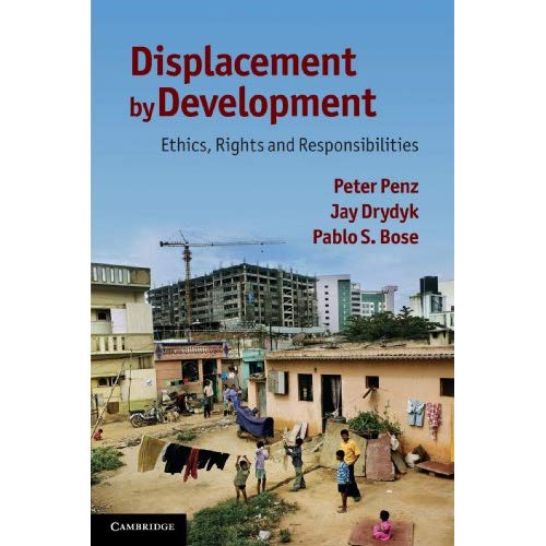 Displacement by Development: Ethics, Rights and Responsibilities