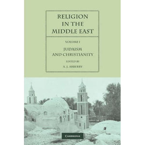 Religion in the Middle East: Three Religions in Concord and Conflict Volume 1 Judaism and Christianity (Religion in the Middle East 2 Volume Paperback Set)