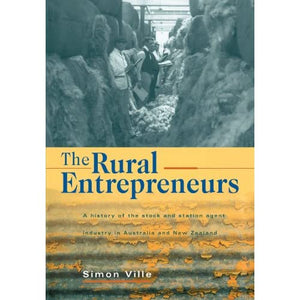 The Rural Entrepreneurs: A History of the Stock and Station Agent Industry in Australia and New Zealand