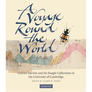 A Voyage round the World: Charles Darwin and the Beagle Collections in the University of Cambridge