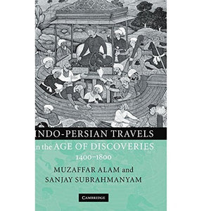 Indo-Persian Travels in the Age of Discoveries, 1400-1800