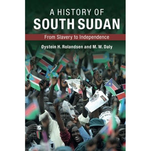 A History of South Sudan: From Slavery to Independence