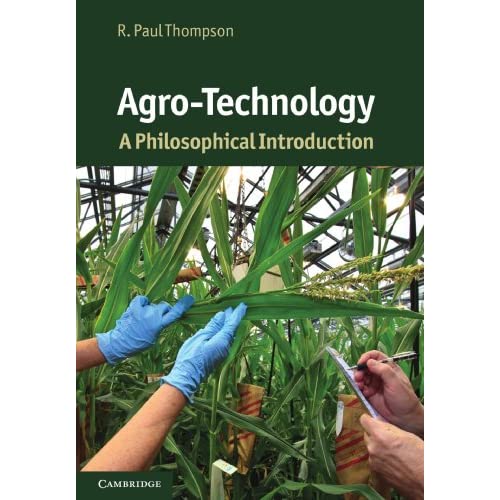 Agro-Technology: A Philosophical Introduction (Cambridge Introductions to Philosophy and Biology)
